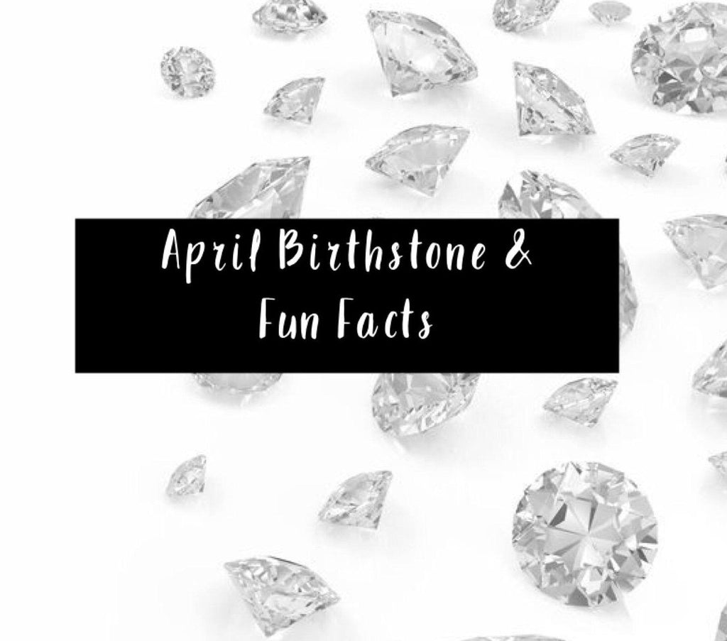 April Birthstone and Fun Facts