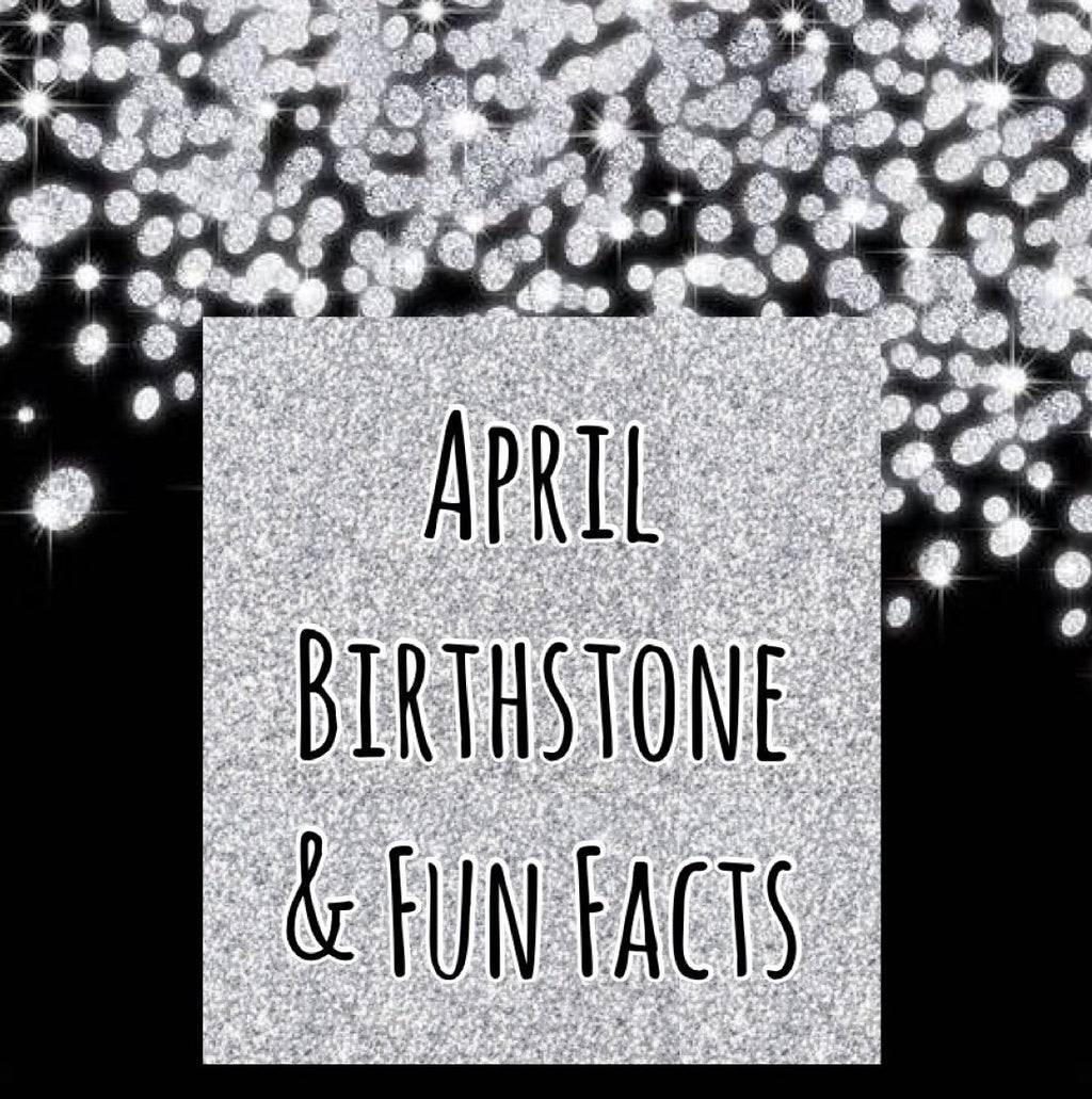 April Birthstone & Fun Facts