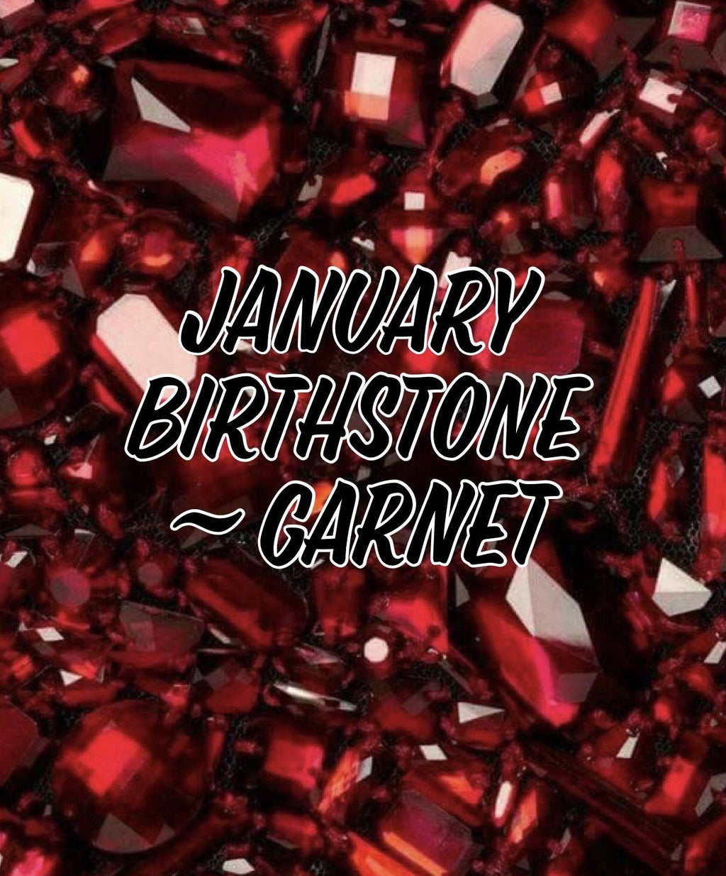 January Birthstone ~ Garnet