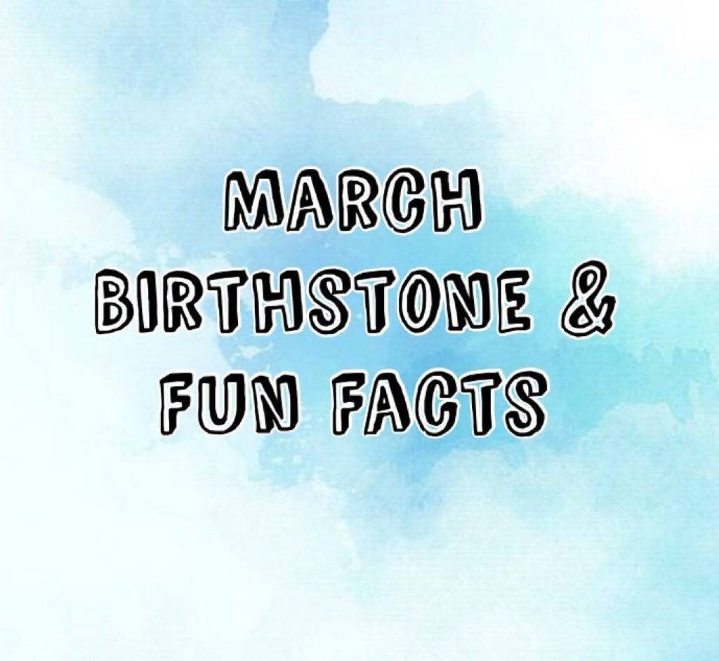 March Birthstone & Fun Facts